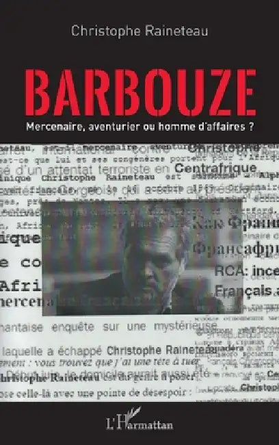 Barbouze: Mercenaire, aventurier ou homme d'affaires ? by Christophe Raineteau