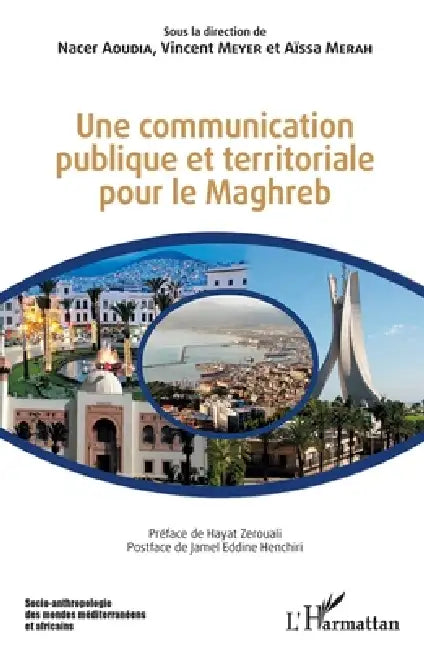 Une communication publique et territoriale pour le Maghreb by Vincent Meyer, Merah Aissa, Nacer Aoudia