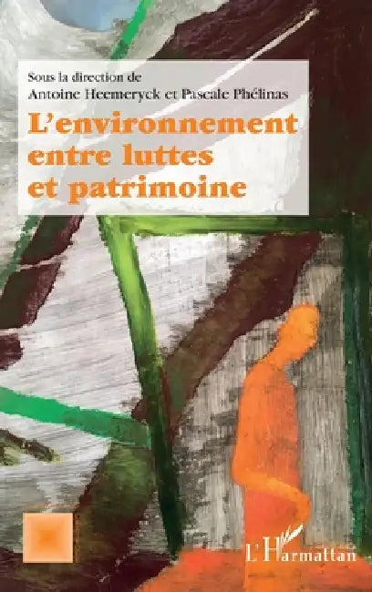 L'environnement entre luttes et patrimoine by Pascale Phelinas, Antoine Heemeryck