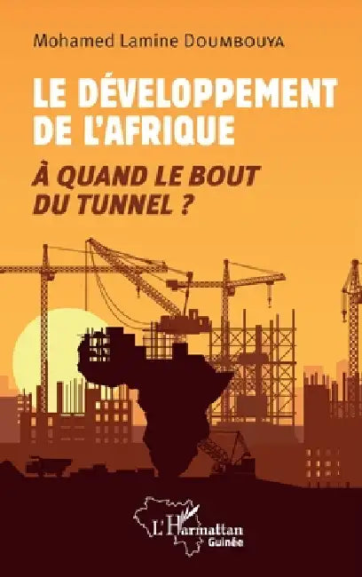 Le développement de l'Afrique: A quand le bout du tunnel ? by Doumbouya Mohamed Lamine