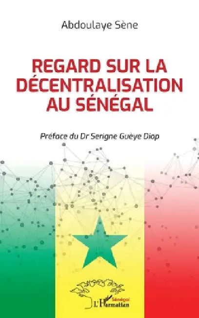 Regard sur la décentralisation au Sénégal by Abdoulaye Sene