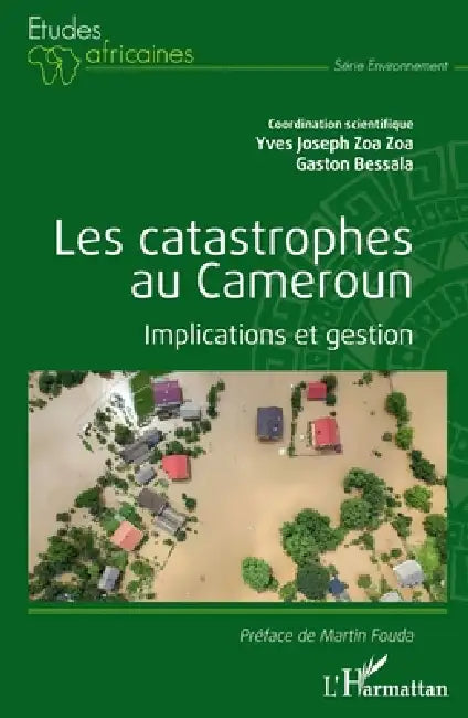 Les catastrophes au Cameroun: Implications et gestion by Gaston Bessala, Joseph Yves Zoa Zoa