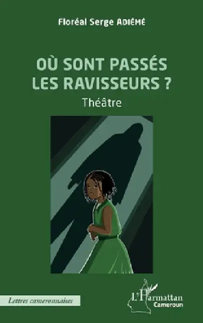 Où sont passés les ravisseurs ?: Théâtre by Floréal Serge Adiémé