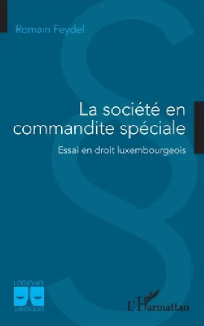 La société en commandite spéciale: Essai en droit luxembourgeois by Feydel Romain