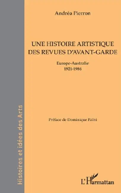 Une histoire artistique des revues d'avant-garde: Europe-Australie 1921-1986 by Pierron Andrea