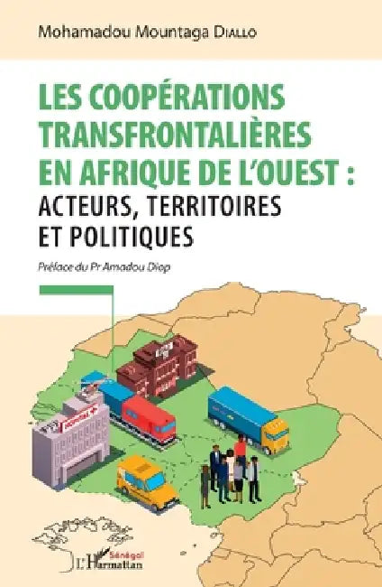 Les coopérations transfrontalières en Afrique de l'ouest: acteurs, territoires et politiques by Mohamadou Mountaga Diallo