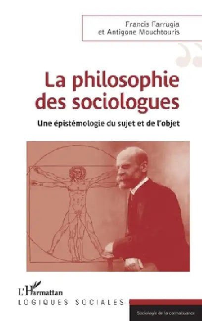 Philosophie Des Sociologues (La): Une épistémologie du sujet et de l'objet by Francis Farrugia, Antigone Mouchtouris
