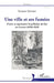 Une ville et ses fumées: Penser et représenter la pollution de l'air au Creusot (1836-1939) by Romain Mainieri