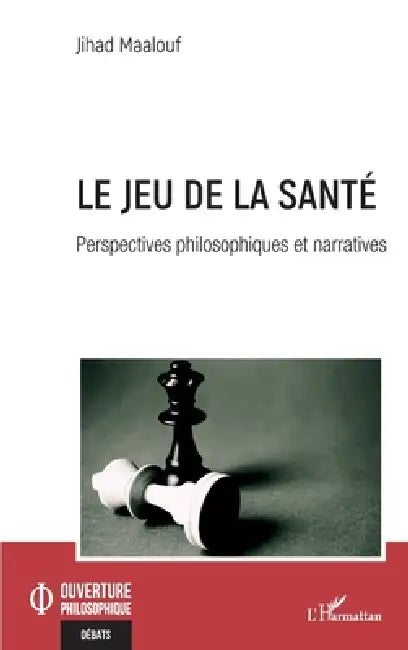 Le jeu de la santé: Perspectives philosophiques et narratives by Jihad Maalouf