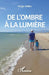 De l'ombre à la lumière by Esneu Olivier