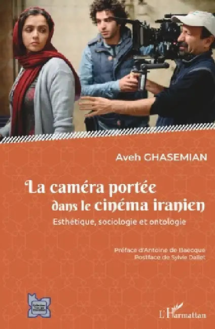 La caméra portée dans le cinéma iranien: Esthétique, sociologie et ontologie by Aveh Ghasemian