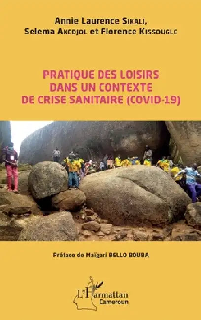 Pratique des loisirs dans un contexte de crise sanitaire (COVID-19) by Annie Laurence Sikali, Selema Akedjol, Florence Kissougle