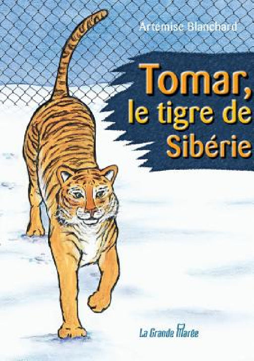 Tomar, le tigre de Sibérie by Artémise Blanchard, Anne-Marie Sirois