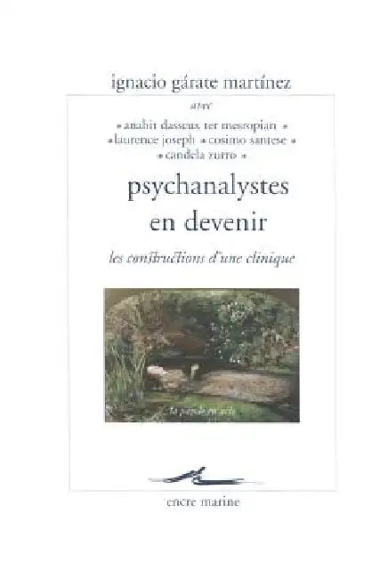 Psychanalystes En Devenir: Les Constructions d'Une Clinique by Anahit Dasseux Ter Mesropian, Ignacio Garate-Martinez, Laurence Joseph