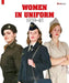 Women in Uniform: 1939-1945 by Emilie Morassi