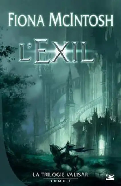 La Trilogie Valisar, T1: L'Exil: La Trilogie Valisar by Fiona McIntosh