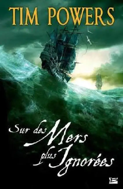 Sur des mers plus ignorées by Tim Powers