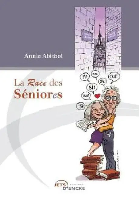 La Race des Séniores - Fragments de vies by Annie Abitbol