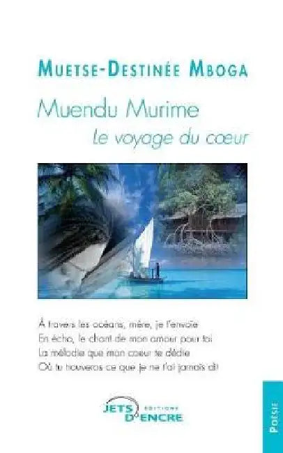 Muendu Murime: Le voyage du coeur by Muetse Destinée Mboga