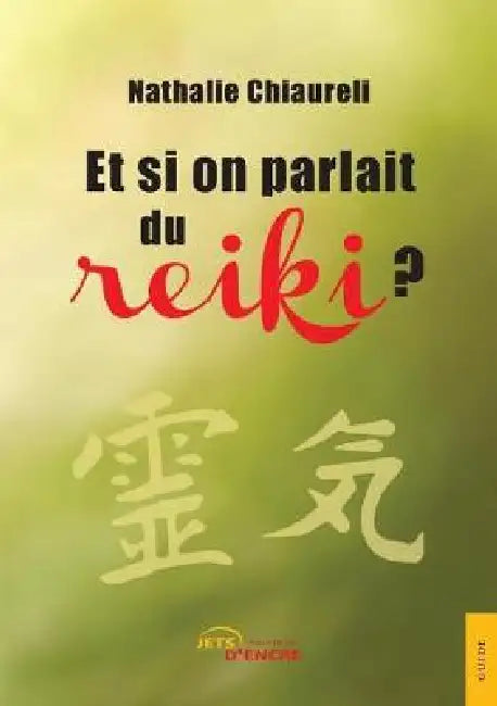 Et si on parlait du Reiki? by Nathalie Chiaureli