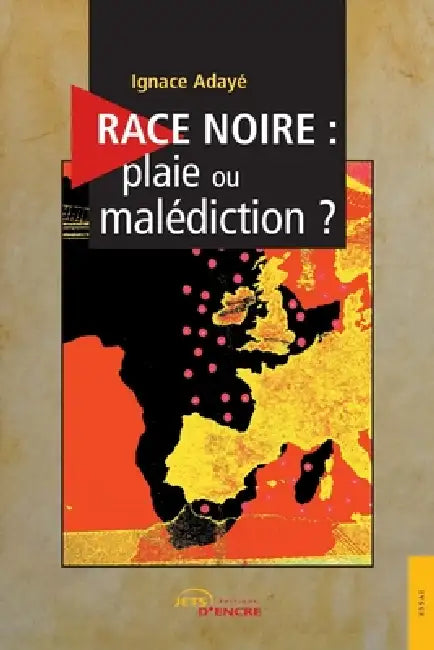 Race noire, plaie ou malédiction ? by Ignace Adayé