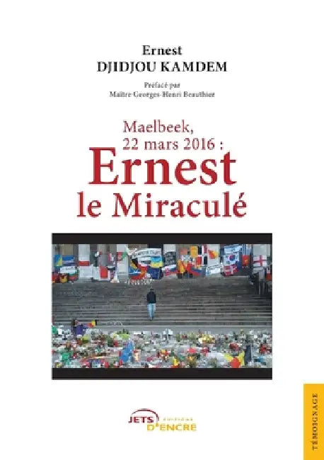 Maelbeek, 22 mars 2016: Ernest le miraculé by Ernest Djidjou