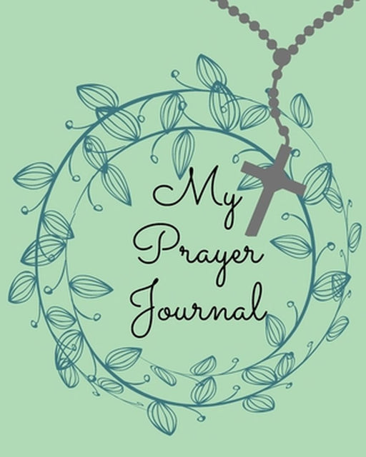 My Prayer Journal.Amazing Guided Prayer Journal Filled with Quotes From the Proverbs Meant to Give Meaning to Your Prayer Sessions. by Cristie Publishing
