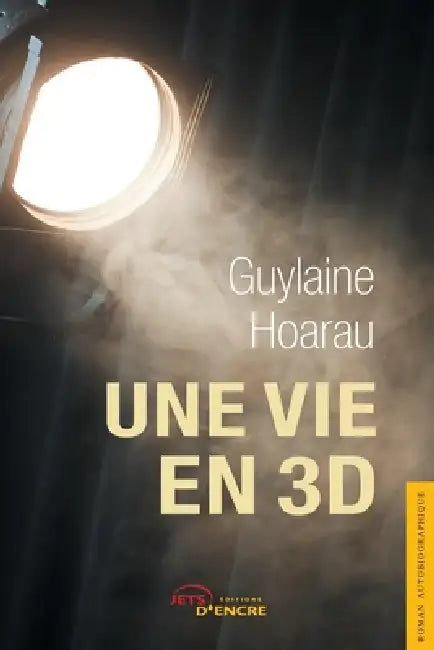 Une vie en 3 D by Guylaine Hoarau