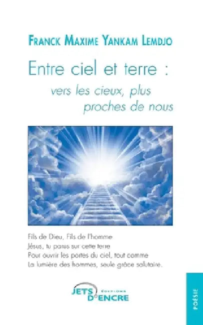 Entre ciel et terre: vers les cieux, plus proches de nous by Franck Maxime Yankam Lemdjo