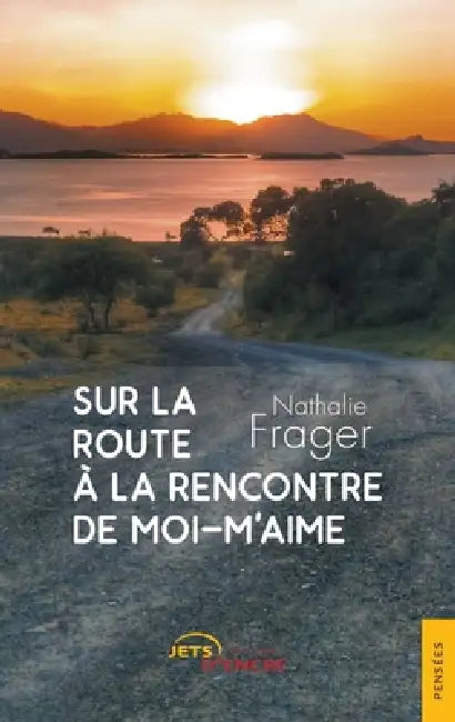 Sur la route à la rencontre de moi-m'aime by Nathalie Frager