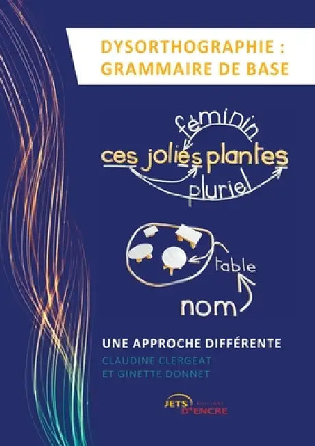 Dysorthographie: grammaire de base by Claudine Clergeat, Ginette Donnet