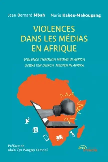 Violences dans les médias en Afrique: Violence through medias in Africa, Gewalten durch medien in Afrika by Jean Bernard Mbah, Marie Kakeu-Makougang