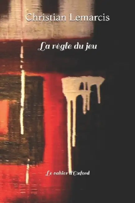 La règle du jeu: Le cahier d'Oxford by Christian Aniel Lemarcis