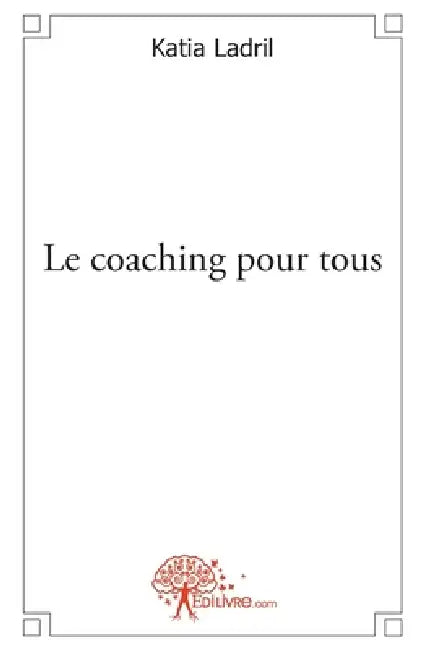 Le coaching pour tous by Katia Ladril