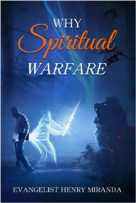Why Spiritual Warfare by Miranda, Evangelist Henry