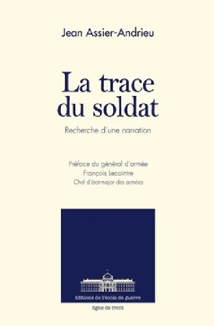 La trace du soldat: Recherche d'une narration by Jean Assier-Andrieu