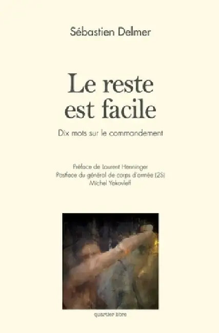 Le reste est facile: dix mots sur le commandement by Sébastien Delmer