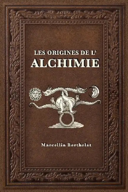 Les Origines de l'Alchimie by Marcellin Berthelot