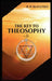The Key to THEOSOPHY: Being a clear exposition, in the form of question and answer, of the Ethics, Science, and Philosophy, for the study of which the by H. P. Blavatsky