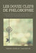 Les douze clefs de Philosophie: suivi de Révélation et déclaration concernant les plus curieux mystères des teintures essentielles des sept métaux, & by Frère Basile Valentin
