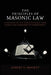 The Principles of Masonic Law: A Treatise on the Constitutional Laws, Usages and Landmarks of Freemasonry by Albert G. Mackey