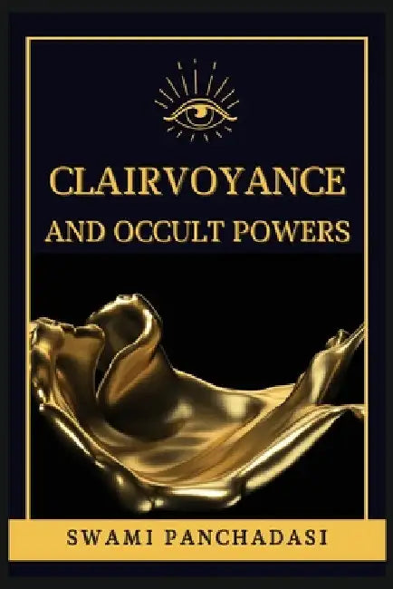 Clairvoyance and Occult Powers by Swami Panchadasi