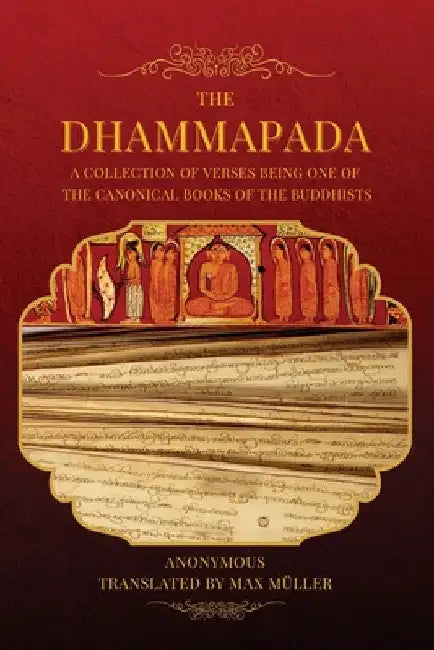 The Dhammapada: A collection of verses being one of the canonical books of the Buddhists (LARGE PRINT EDITION) by Anonymous
