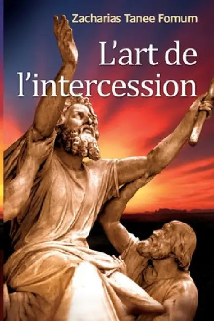 L'Art de L'intercession by Fomum, Zacharias Tanee