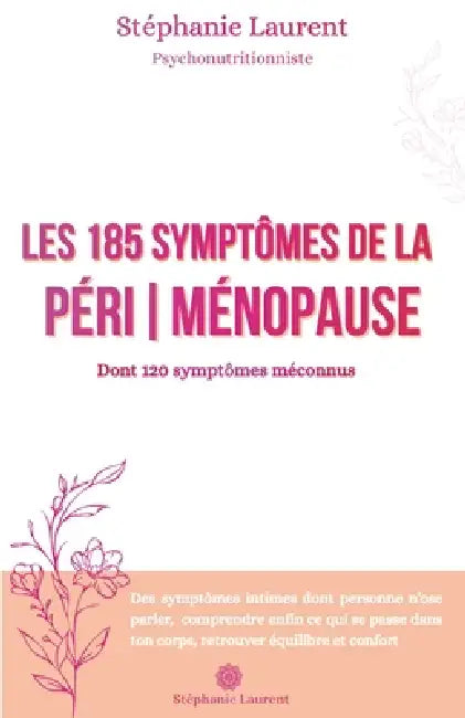 Les 185 symptômes de la périménopause: dont 120 méconnus by Stéphanie Laurent