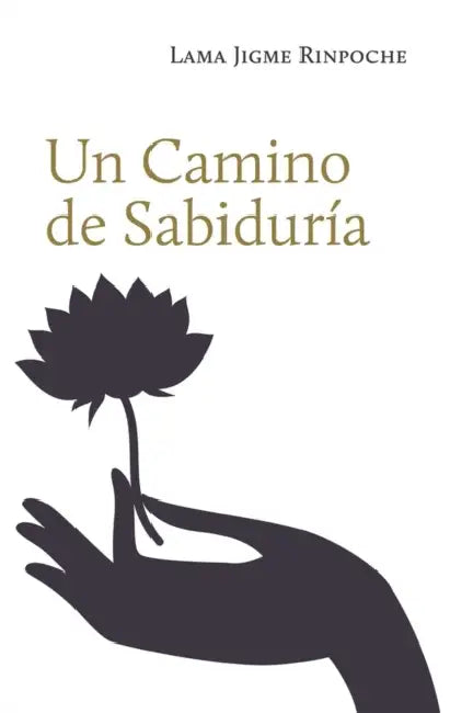 Un Camino de Sabiduría by Jigme Rinpoche