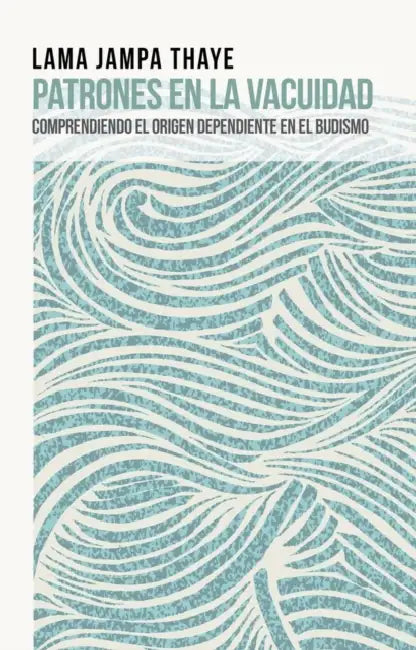 Patrones En La Vacuidad by Lama Jampa Thaye
