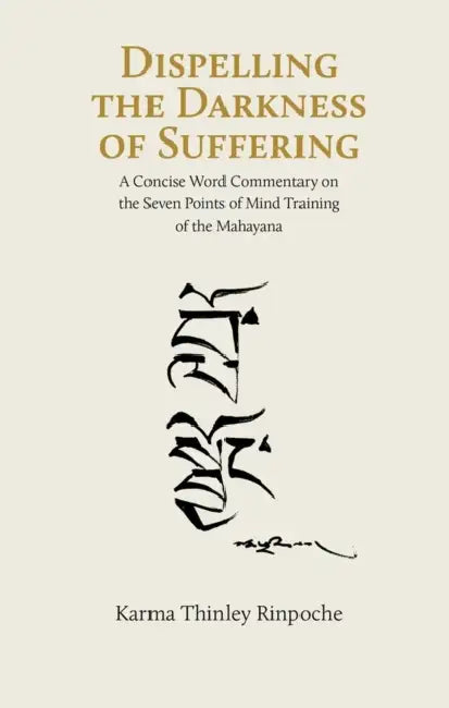 Dispelling the Darkness of Suffering by Karma Thinley Rinpoche