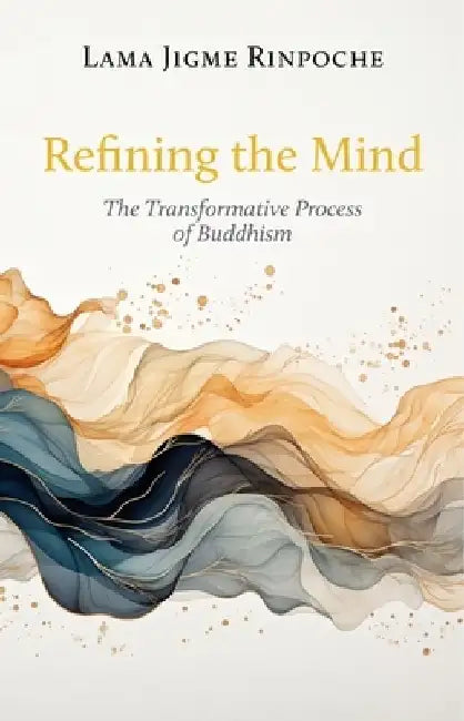 Refining the Mind: The Transformative Process of Buddhism by Jourdie Ross
