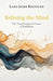 Refining the Mind: The Transformative Process of Buddhism by Jourdie Ross